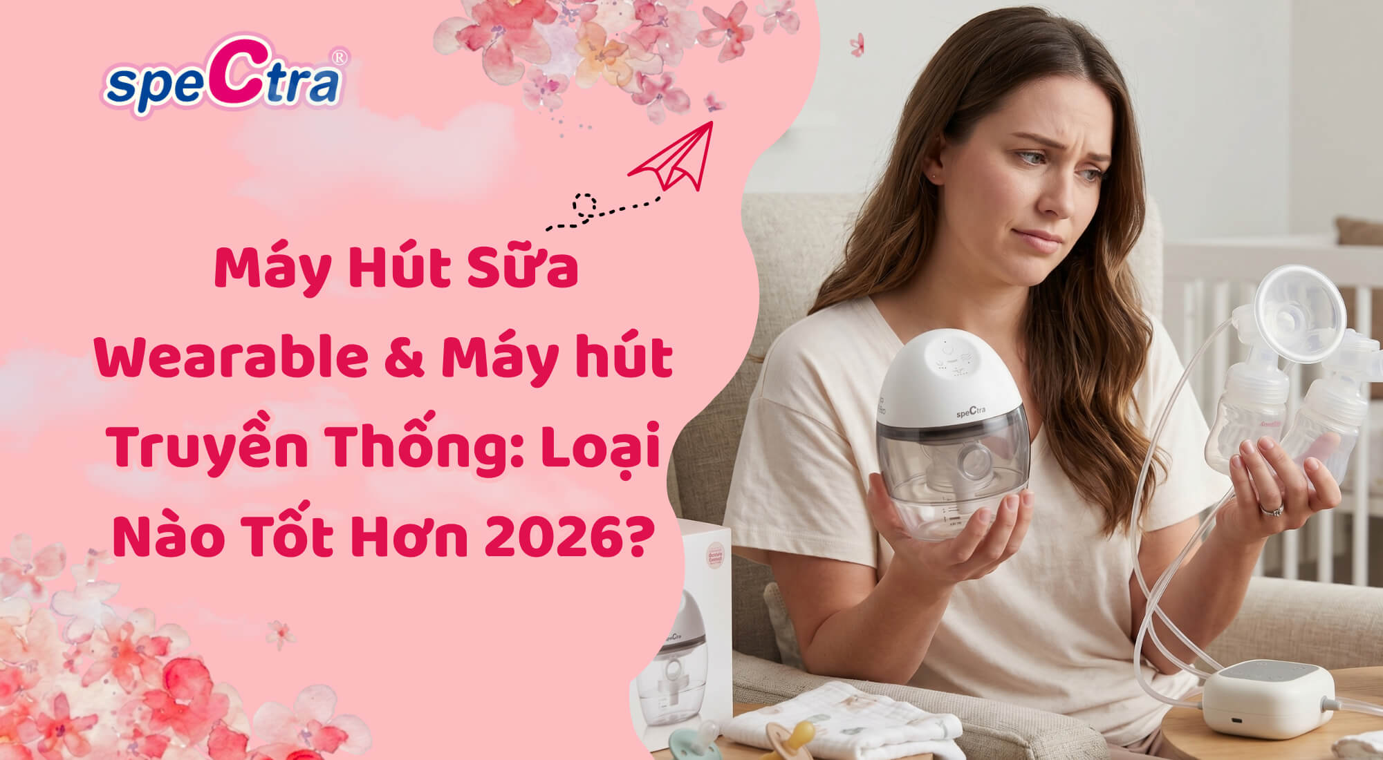 So Sánh Máy Hút Sữa Wearable và Máy Hút Sữa Truyền Thống: Loại Nào Tốt Hơn 2026?