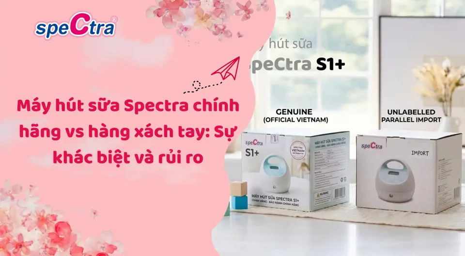 Máy hút sữa Spectra chính hãng và xách tay: Nên mua loại nào
