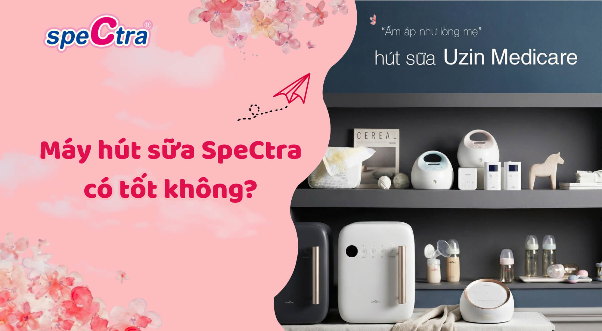 Máy hút sữa Spectra có tốt không? Review toàn diện cho mẹ từ chuyên gia