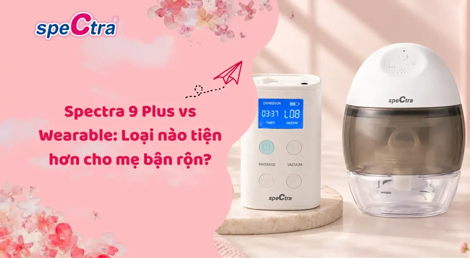 Spectra 9 Plus vs Wearable: Loại nào tiện hơn cho mẹ bận rộn?