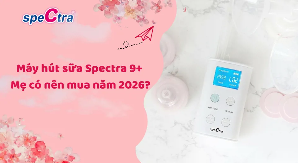 Review máy hút sữa Spectra 9 Plus chi tiết: Mẹ có nên mua năm 2026?