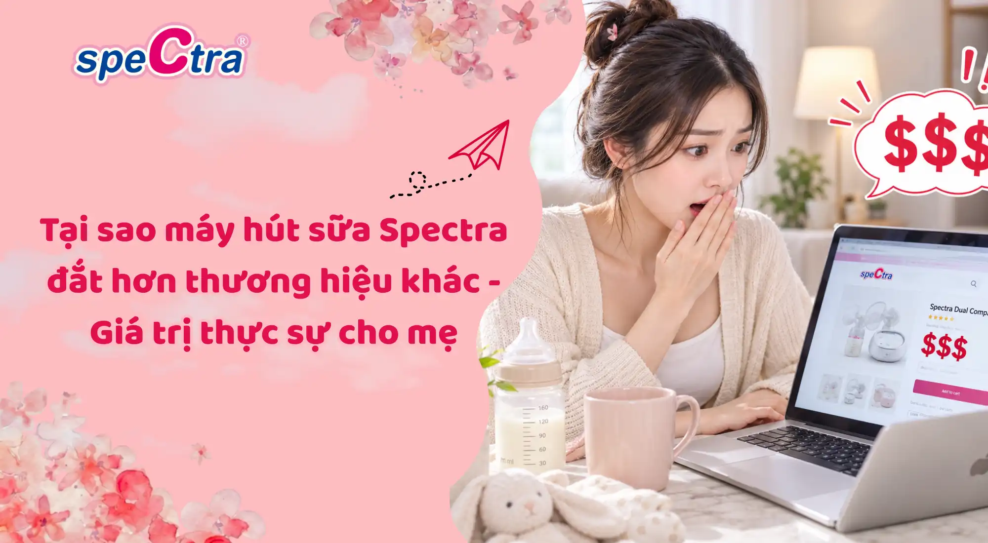 Tại sao máy hút sữa Spectra đắt hơn thương hiệu khác - Giá trị thực sự cho mẹ
