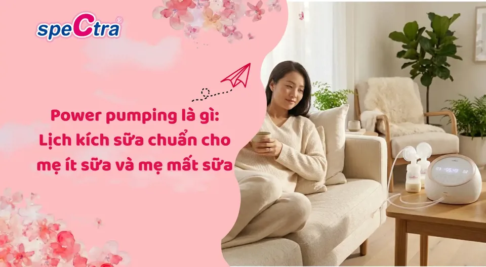 Power pumping là gì: Lịch kích sữa chuẩn cho mẹ ít sữa và mẹ mất sữa