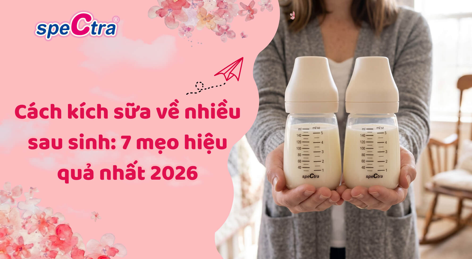 Cách kích sữa về nhiều sau sinh: 7 phương pháp hiệu quả mẹ cần biết 2026