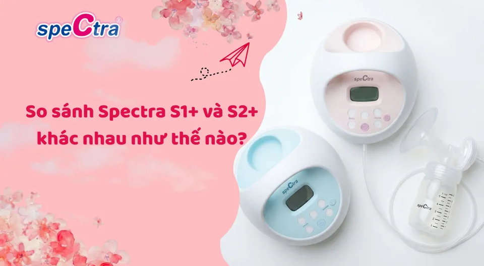 So sánh Spectra S1 Plus và S2 Plus khác nhau như thế nào? Chọn máy phù hợp 2026