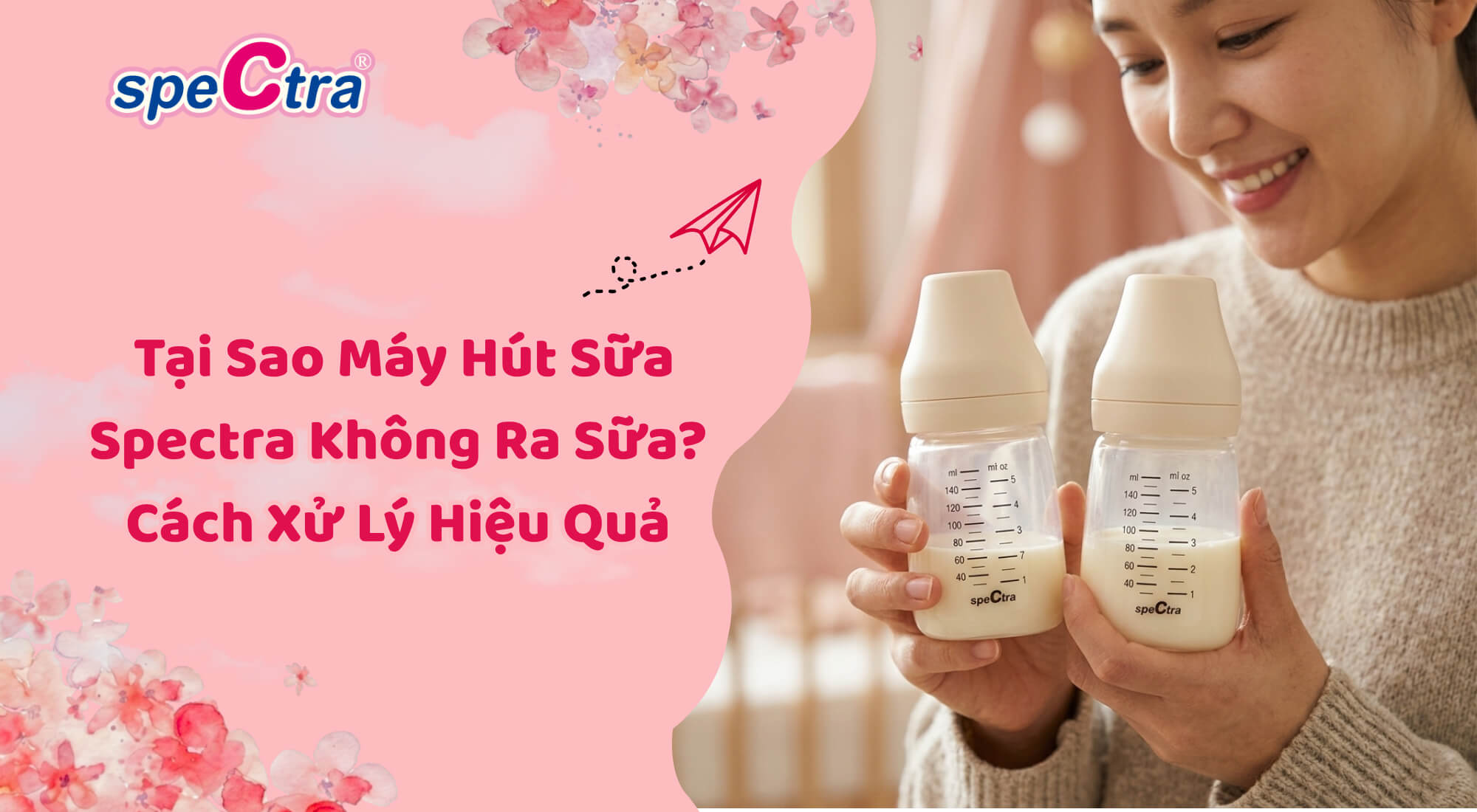  Tại Sao Máy Hút Sữa Spectra Không Ra Sữa? Cách Xử Lý Hiệu Quả