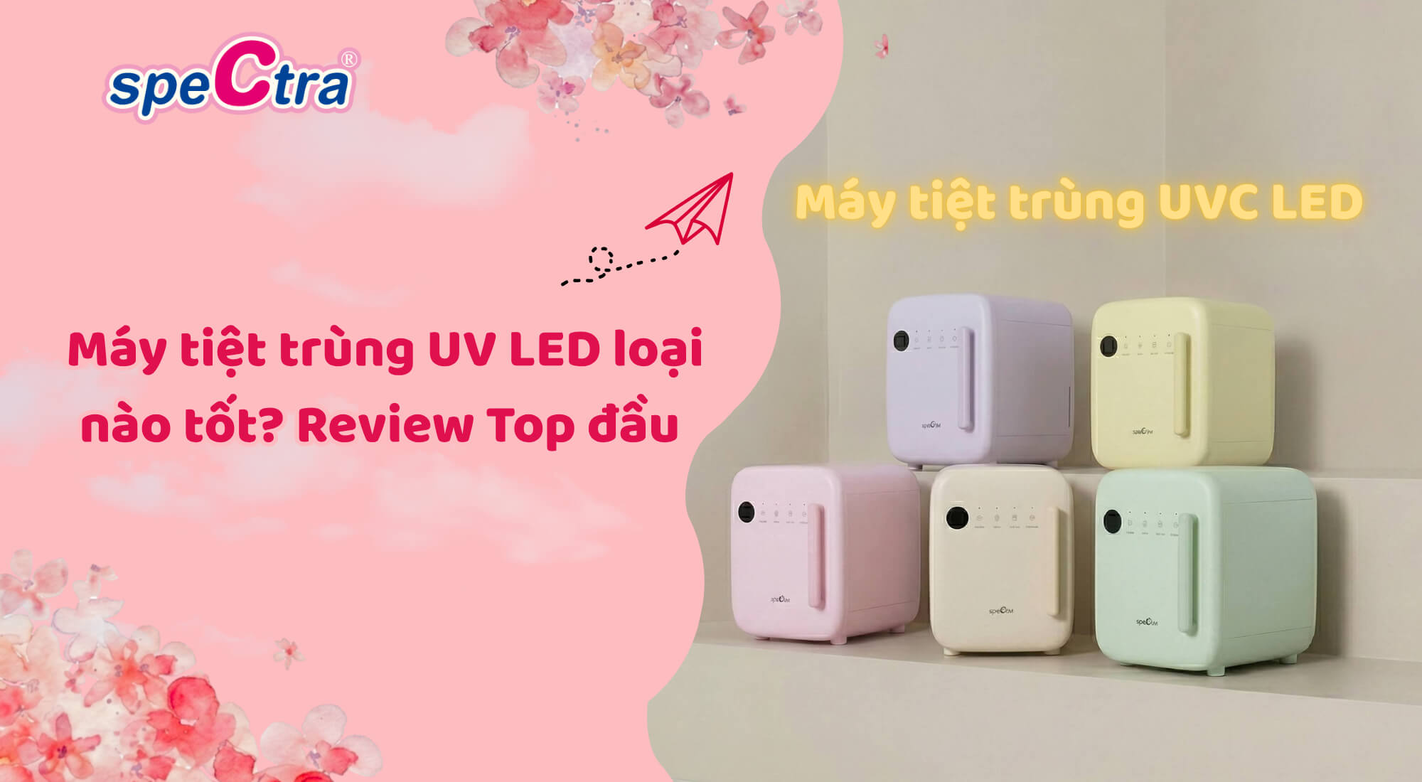 Máy tiệt trùng UV LED loại nào tốt? Review và so sánh chi tiết nhất 2026