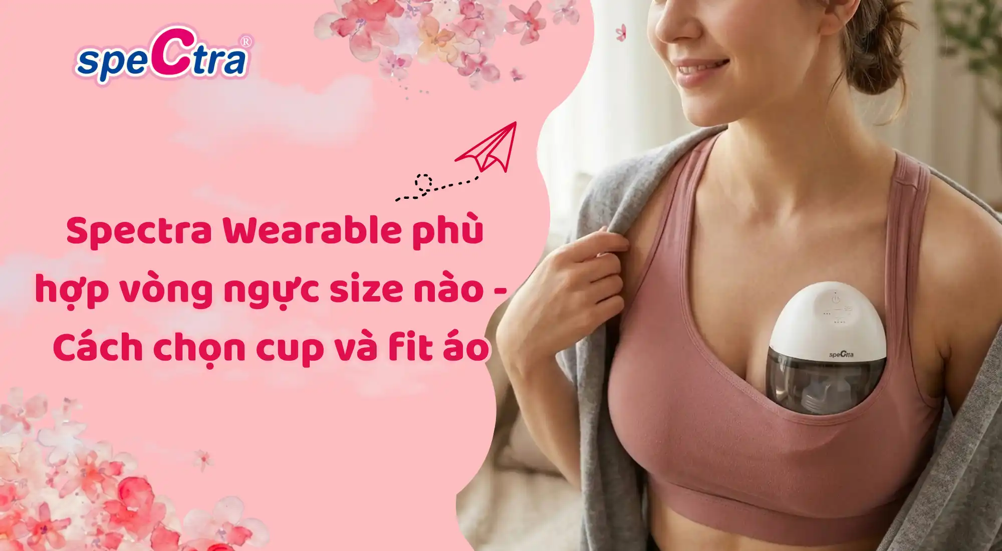 Spectra Wearable phù hợp vòng ngực size nào - Chọn cup áo