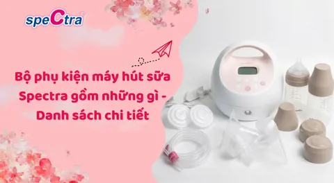 Bộ phụ kiện máy hút sữa Spectra gồm những gì - Danh sách chi tiết