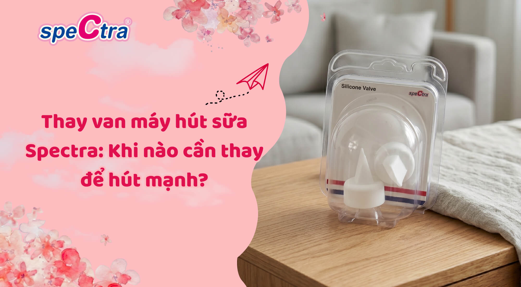 Thay van máy hút sữa Spectra: Khi nào cần thay và cách thay chuẩn 2026