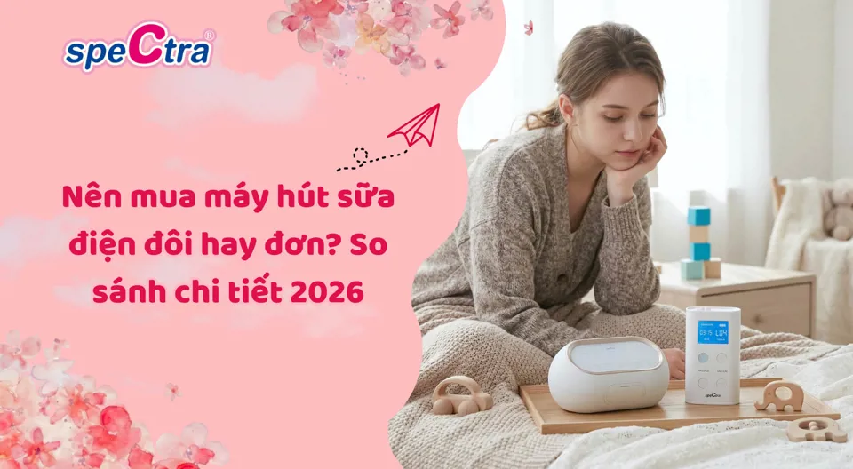 Nên mua máy hút sữa điện đôi hay đơn? So sánh chi tiết 2026