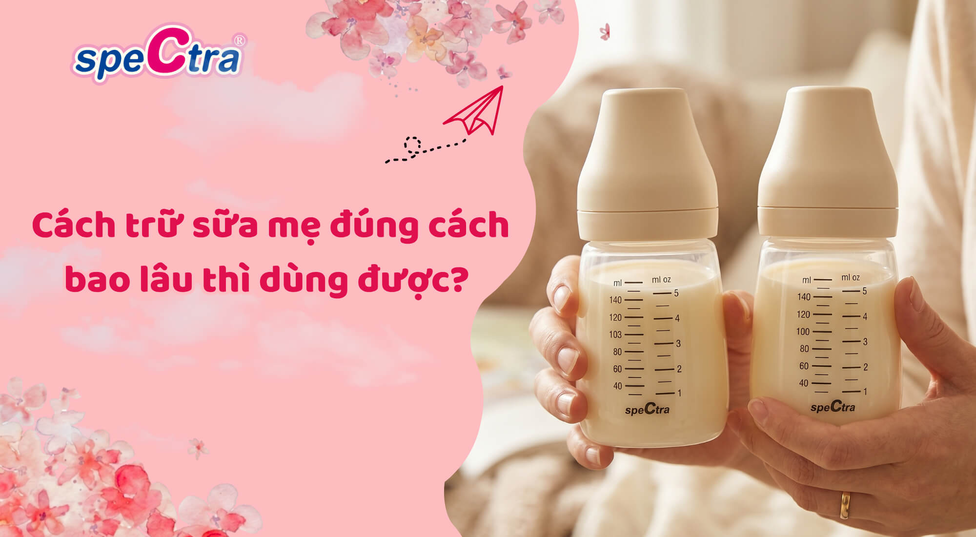 Cách trữ sữa mẹ đúng cách bao lâu thì dùng được? Bảng thời gian chuẩn 2026